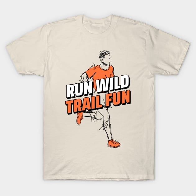 Run Wild, Trail Fun, Trail Running T-Shirt by VOIX Designs